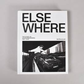 Elsewhere - The Story Of UK Skateboarding 1987-2002 Hardback Book